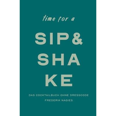 Sip & Shake: Dein Cocktailbuch ohne Dresscode, Taschenbuch von Frederik Nagies, 4 Graphic & Design, 978-94-038-9488-1
