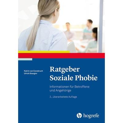 Ratgeber Soziale Phobie, Taschenbuch von Katrin Consbruch,Ulrich Stangier, Hogrefe Verlag, 978-3-8017-2975-2