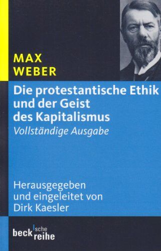 Max Weber - Die protestantische Ethik und der Geist des Kapitalismus: Vollständige Ausgabe - Preis vom 30.09.2026 09:01:18 h