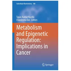 Metabolism and Epigenetic Regulation: Implications in Cancer, Fachbücher von Chandrima Das, Tapas Kumar Kundu