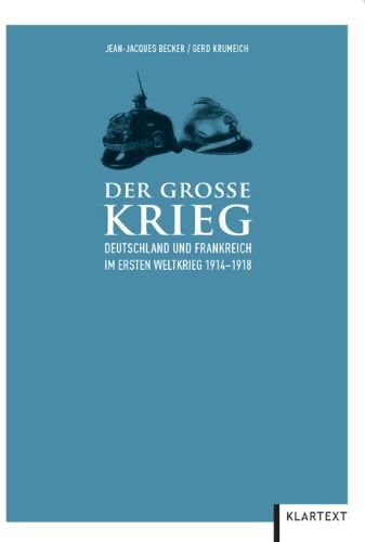 Jean-Jacques Becker - Der Große Krieg: Deutschland und Frankreich im Ersten Weltkrieg 1914-1918 - Preis vom 14.10.2026 23:07:16 h