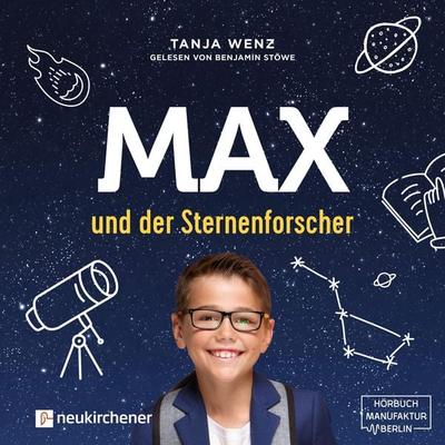 Max und der Sternenforscher (Ungekürzt) - Tanja Wenz, Audio, 4251625935963