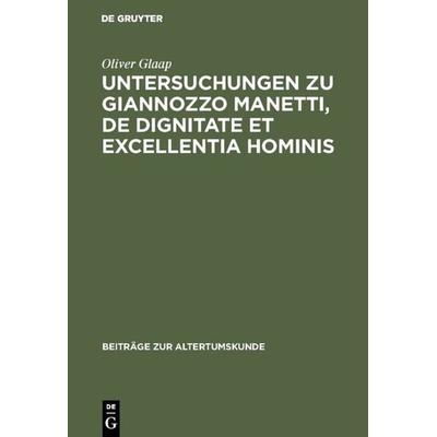 Untersuchungen zu Giannozzo Manetti, De dignitate et excellentia hominis, Gebundene Ausgabe von Oliver Glaap, De Gruyter, 978-3-598-77604-5