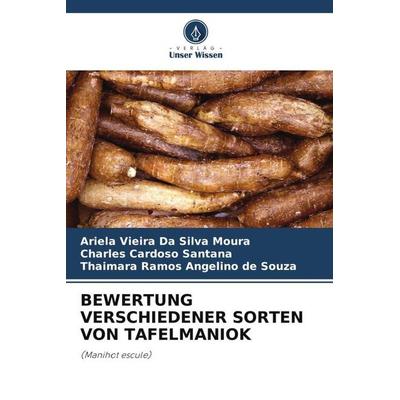 Bewertung Verschiedener Sorten von Tafelmaniok, Taschenbuch von Ariela Vieira Da Silva Moura,Charles Cardoso Santana,Thaimara Ramos Angelino de Souza,