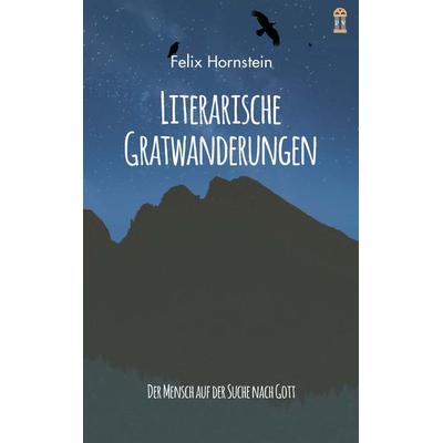 Literarische Gratwanderungen, Taschenbuch von Felix Hornstein, Patrimonium, 978-3-86417-136-9