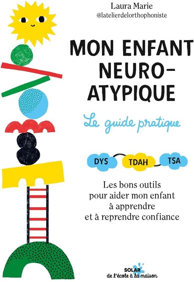 Laura Marie - Mon enfant neuroatypique : le guide pratique : dys, TDAH, TSA, les bons outils pour aider mon enfant à apprendre et à reprendre confiance - Preis vom 07.10.2026 11:45:10 h