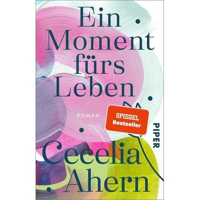 Ein Moment fürs Leben, Taschenbuch von Cecelia Ahern, Piper Taschenbuch, 978-3-492-31393-3