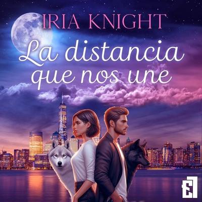 La distancia que nos une - Iria Knight, Audio, 9788419660923