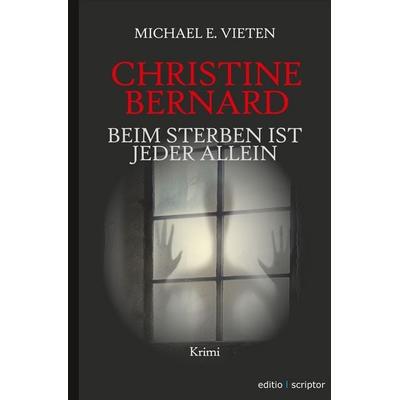 Christine Bernard. Beim Sterben ist jeder allein, Taschenbuch von Michael E. Vieten, Tolino media, 978-3-7579-2126-2