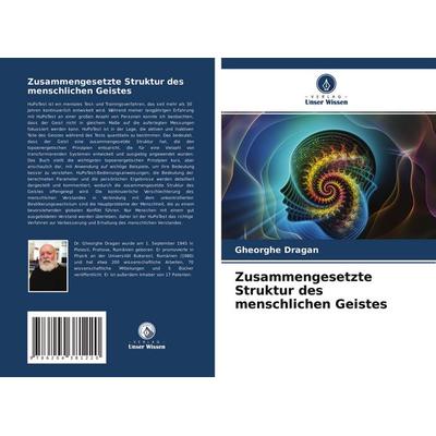 Zusammengesetzte Struktur des menschlichen Geistes, Taschenbuch von Gheorghe Dragan, Verlag Unser Wissen, 978-620-4-38122-0