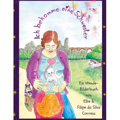 Ich bekomme eine Schwester, Gebundene Ausgabe von Filipe Da Silva Correia, BoD – Books on Demand, 978-3-7568-7929-8