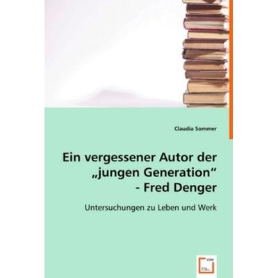 Sommer, C: Ein vergessener Autor der 'jungen Generation'.Fre; Taschenbuch von Claudia Sommer, VDM, 978-3-8364-7505-1