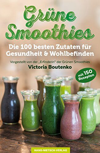 Victoria Boutenko - Grüne Smoothies: Die 100 besten Zutaten für Gesundheit & Wohlbefinden - Preis vom 10.10.2026 11:48:34 h