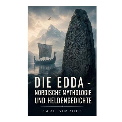 Die Edda - Nordische Mythologie und Heldengedichte, Taschenbuch von Karl Simrock, E-artnow, 978-80-273-8714-4