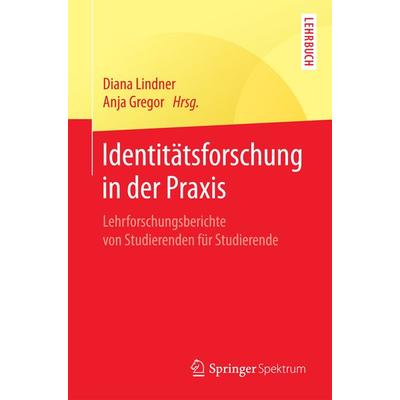 Identitätsforschung in der Praxis, Taschenbuch von , Springer Berlin, 978-3-662-54586-7