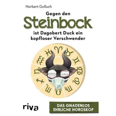 Gegen den Steinbock ist Dagobert Duck ein kopfloser Verschwender, Taschenbuch von Norbert Golluch, Riva, 978-3-7423-0282-3