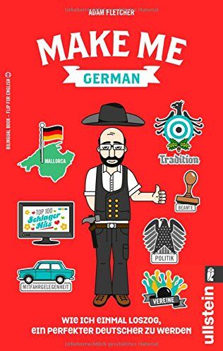 Adam Fletcher - Make me German! Zweisprachiges Wendebuch Deutsch/ Englisch: Wie ich einmal loszog, ein perfekter Deutscher zu werden - Preis vom 09.10.2026 07:28:09 h