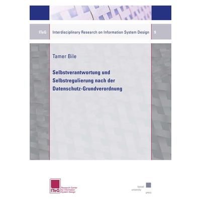 Selbstverantwortung und Selbstregulierung nach der Datenschutz-Grundverordnung, Taschenbuch von Bile Tamer, Kassel University Press, 978-3-7376-1073-5