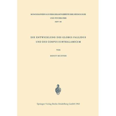 Die Entwicklung des Globus Pallidus und des Corpus Subthalamicum, Taschenbuch von Ernst Richter, Springer Berlin, 978-3-662-30673-4