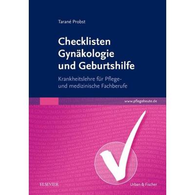 Checklisten Gynäkologie und Geburtshilfe, Taschenbuch von Tarané Probst, Urban & Fischer in Elsevier, 978-3-437-31938-9