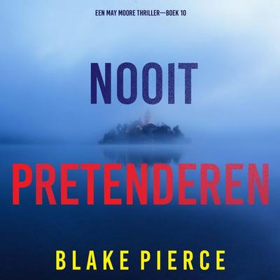 Nooit Pretenderen (Een May Moore Thriller—Boek 10) - Blake Pierce, Audio, 9798341574854