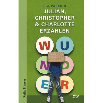 Wunder - Julian, Christopher & Charlotte erzählen, Taschenbuch von R. J. Palacio, dtv, 978-3-423-62688-0