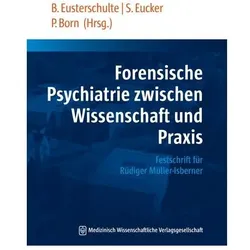Forensische Psychiatrie zwischen Wissenschaft und Praxis, Fachbücher von Beate Eucker Eusterschulte