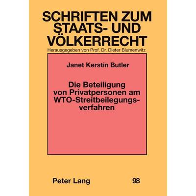 Die Beteiligung von Privatpersonen am WTO-Streitbeilegungsverfahren, Taschenbuch von Kerstin Janet Butler, Peter Lang GmbH, Internationaler Verlag der