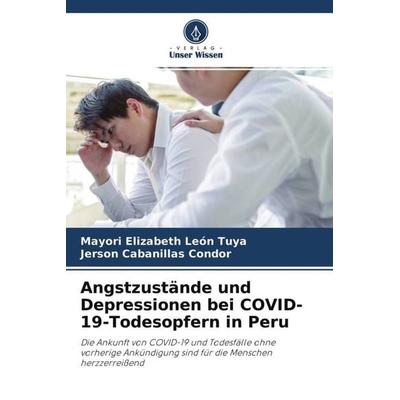 Angstzustände und Depressionen bei COVID-19-Todesopfern in Peru, Taschenbuch von Mayori Elizabeth León Tuya,Jerson Cabanillas Condor, Verlag Unser
