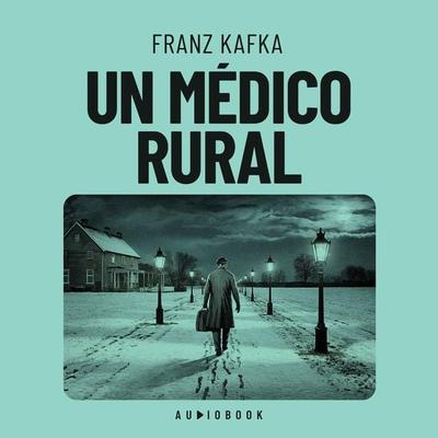 Un médico rural - Franz Kafka, Audio, 4066004761640