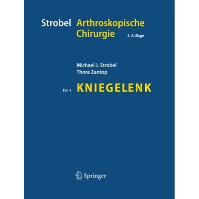 Strobel Arthroskopische Chirurgie, Set von Michael J. Strobel,Thore Zantop, Springer Berlin, 978-3-642-41552-4