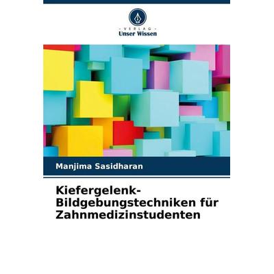 Kiefergelenk-Bildgebungstechniken für Zahnmedizinstudenten, Taschenbuch von Manjima Sasidharan, Verlag Unser Wissen, 978-620-7-23066-2
