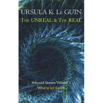 The Unreal and the Real Volume 1, Taschenbuch von Ursula K. Le Guin, Gollancz, 978-1-4732-0283-2