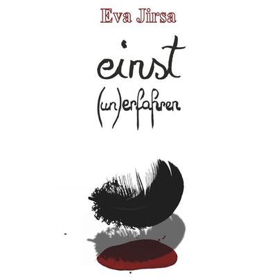 einst - (un)erfahren, Taschenbuch von Eva Jirsa, Buchschmiede, 978-3-99152-281-2