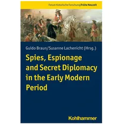 Spies, Espionage and Secret Diplomacy in the Early Modern Period, Fachbücher von Sebastian Becker, Nikolas Pissis, Guido Braun, Susanne Lachenicht, Matthias Pohlig