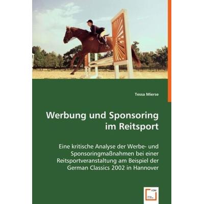 Mierse, T: Werbung und Sponsoring im Reitsport, Taschenbuch von Tessa Mierse, VDM, 978-3-8364-9301-7