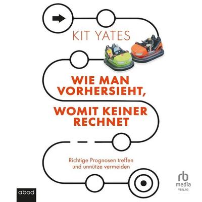 Wie man vorhersieht, womit keiner rechnet - Kit Yates, Audio, 9783987855559