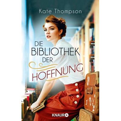 Die Bibliothek der Hoffnung, Taschenbuch von Kate Thompson, Knaur Taschenbuch, 978-3-426-52986-7