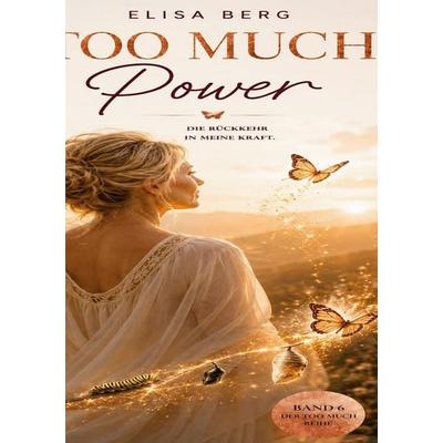 Too Much - POWER, Taschenbuch von Elisa Berg, BoD – Books on Demand, 978-3-695-71052-2