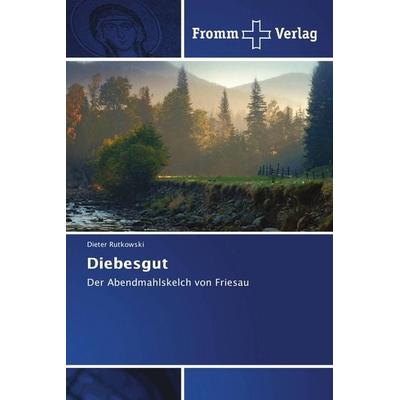 Diebesgut, Taschenbuch von Dieter Rutkowski, Fromm Verlag, 978-620-2-44238-1