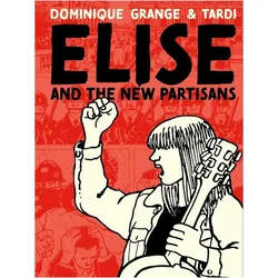 Elise and the New Partisans, Comics + Manga von Jacques Tardi, Dominique Grange