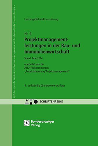 AHO Ausschuss der Ingenieurverbände und Ingenieurkammern für die Honorarordnung e.V. - Untersuchungen zum Leistungsbild, zur Honorierung und zur Beauftragung von Projektmanagementleistungen in der Bau- und Immobilienwirtschaft: AHO Heft 9 - Preis vom 04.1