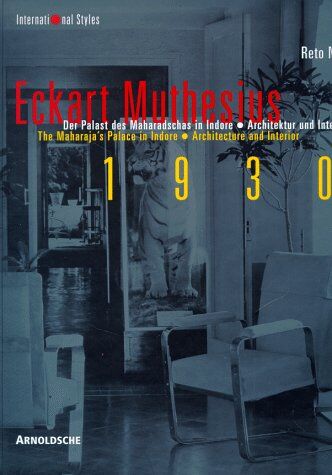 Reto Niggl - Eckart Muthesius 1930. Der Palast des Maharadschas in Indore - Architektur und Interieur - Preis vom 09.10.2026 07:28:09 h