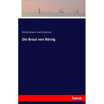 Die Braut von Rörvig, Taschenbuch von Wilhelm Bergsöe,Adolf Strodtmann, Hansebooks, 978-3-7428-9680-3