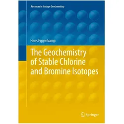 The Geochemistry of Stable Chlorine and Bromine Isotopes, Fachbücher von Hans Eggenkamp