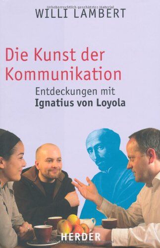 Willi Lambert - Die Kunst der Kommunikation:: Entdeckungen mit Ignatius von Loyola - Preis vom 18.10.2026 15:28:09 h