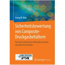 Sicherheitsbewertung von Composite-Druckgasbehältern, Fachbücher von Georg W. Mair