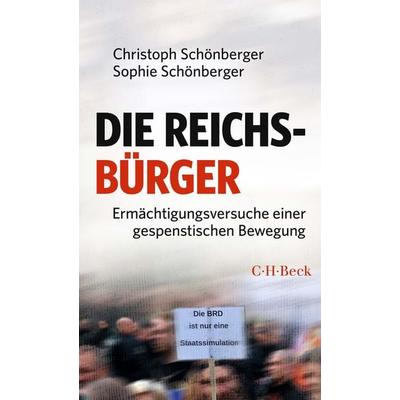 Die Reichsbürger, Taschenbuch von Christoph Schönberger,Sophie Schönberger, C.H. Beck, 978-3-406-80750-3