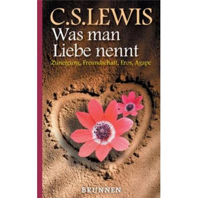 Was man Liebe nennt, Taschenbuch von Clive Staples Lewis, Brunnen Verlag GmbH