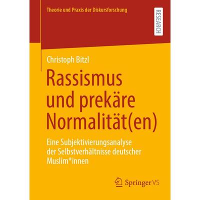 Rassismus und prekäre Normalität(en), Taschenbuch von Christoph Bitzl, Springer Fachmedien Wiesbaden GmbH, 978-3-658-51078-7